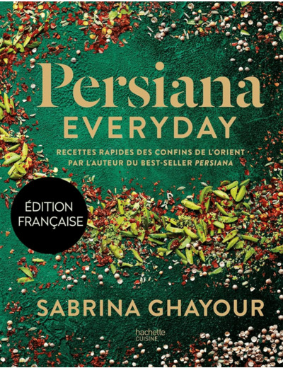 PERSIANA EVERYDAY - RECETTES RAPIDES DES CONFINS DE L'ORIENT PAR L'AUTEUR DU BEST-SELLER PERSIANA