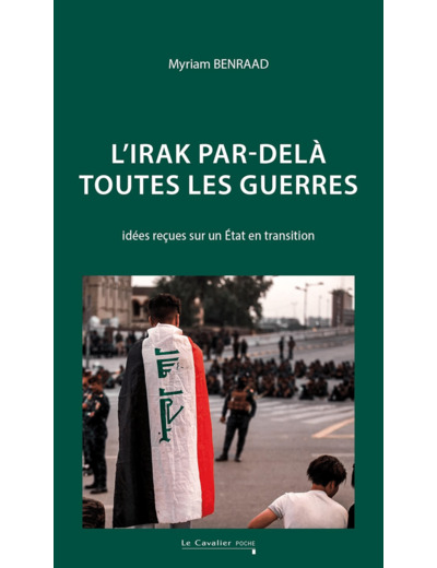 L'IRAK PAR-DELA TOUTES LES GUERRES - IDEES RECUES SUR UN ETAT EN TRANSITION