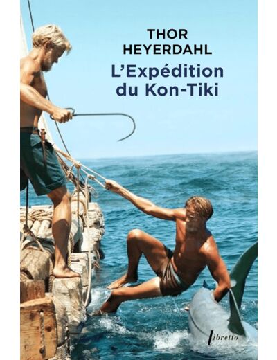 L'EXPEDITION DU KON-TIKI - SUR UN RADEAU A TRAVERS LE PACIFIQUE