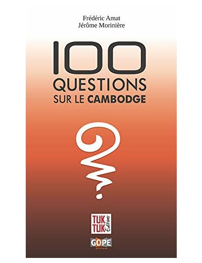 100 QUESTIONS SUR LE CAMBODGE - 2E EDITION