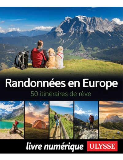 RANDONNEES EN EUROPE - 50 ITINERAIRES DE REVE