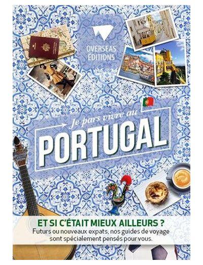 JE PARS VIVRE AU PORTUGAL - ET SI C'ETAIT MIEUX AILLEURS ?...