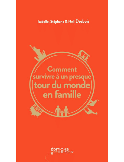 COMMENT SURVIVRE A UN PRESQUE TOUR DU MONDE EN FAMILLE