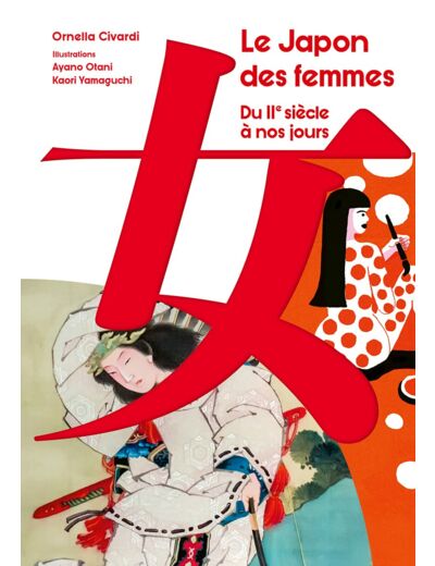 LE JAPON DES FEMMES - DU II SIECLE A NOS JOURS