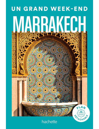 MARRAKECH GUIDE UN GRAND WEEK-END