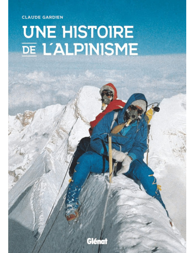 UNE HISTOIRE DE L'ALPINISME