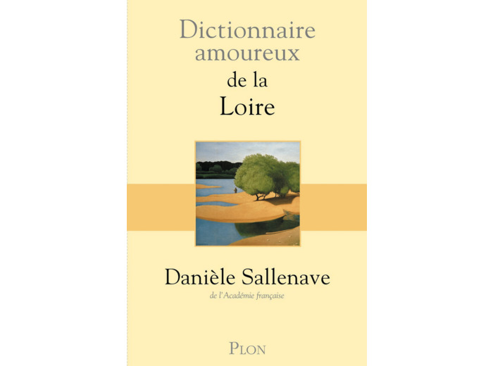 DICTIONNAIRE AMOUREUX DE LA LOIRE