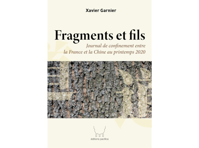 FRAGMENTS ET FILS - JOURNAL DE CONFINEMENT ENTRE LA FRANCE ET LA CHINE AU PRINTEMPS 2020