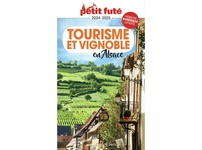 GUIDE TOURISME ET VIGNOBLE EN ALSACE 2024 PETIT FUTE