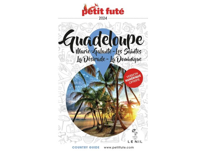 GUIDE GUADELOUPE 2024 PETIT FUTE - MARIE-GALANTE - LES SAINTES - LA DESIRADE - LA DOMINIQUE