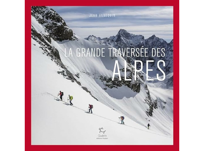 LA GRANDE TRAVERSEE DES ALPES