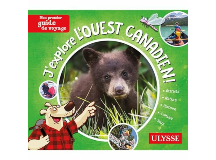 J'EXPLORE L'OUEST CANADIEN - MON PREMIER GUIDE DE VOYAGE