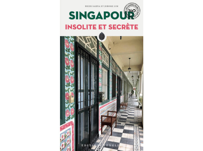 SINGAPOUR INSOLITE ET SECRETE