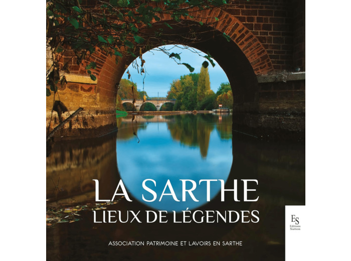 LA SARTHE - LIEUX DE LEGENDES