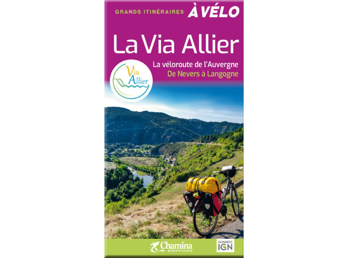 LA VIA ALLIER - LA VELOROUTE DE L'AUVERGNE DE NEVERS A LANGOGNE