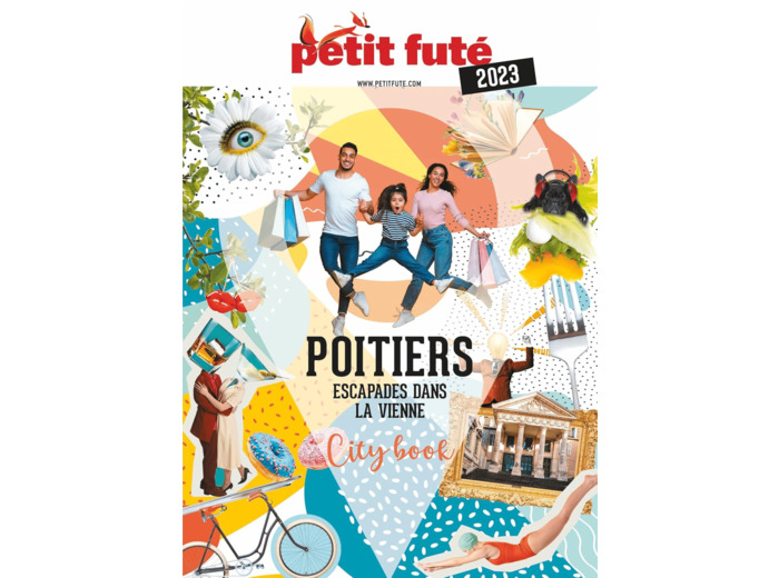 GUIDE POITIERS 2023 PETIT FUTE - ESCAPADES DANS LA VIENNE