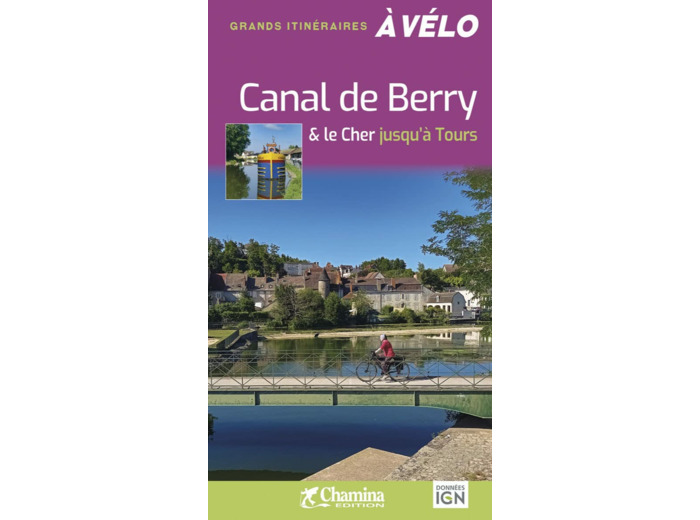 CANAL DE BERRY & LE CHER JUSQU'A TOURS - GDS ITINERAIRES A VELO