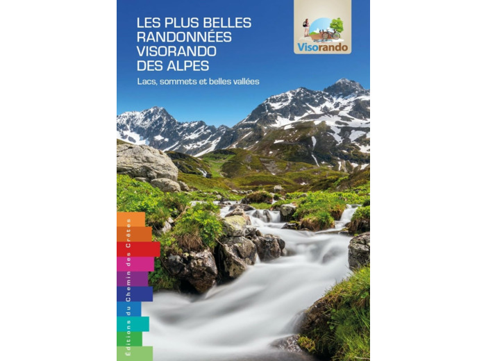 LES PLUS BELLES RANDONNEES VISORANDO DES ALPES LACS, SOMMETS ET BELLES VALLEES