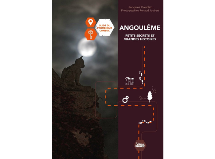 ANGOULEME PETITS SECRETS ET GRANDES HISTOIRES - GUIDE DU PROMENEUR CURIEUX