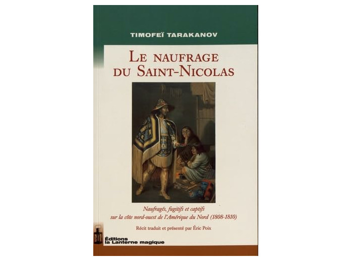 LE NAUFRAGE DU SAINT-NICOLAS - NAUFRAGES, FUGITIFS ET CAPTIFS SUR LA COTE NORD-OUEST DE L'AMERIQUE D