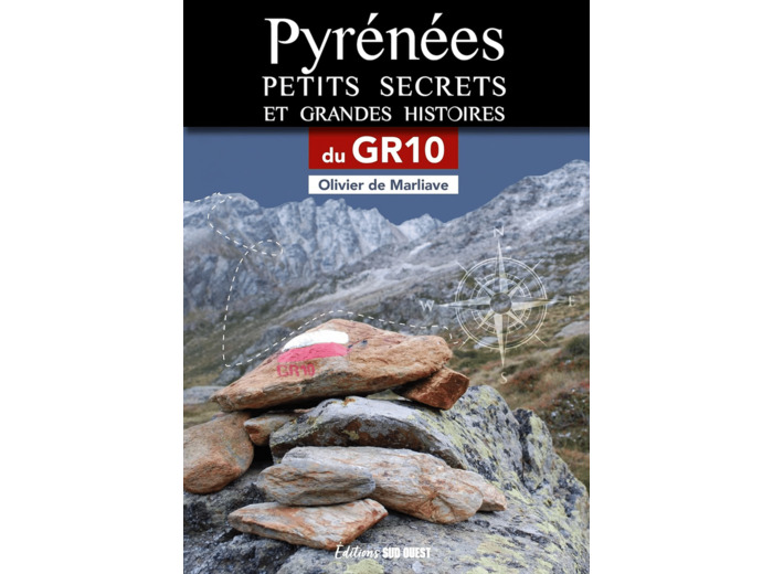 PYRENEES, PETITS SECRETS ET GRANDES HISTOIRES DU GR10