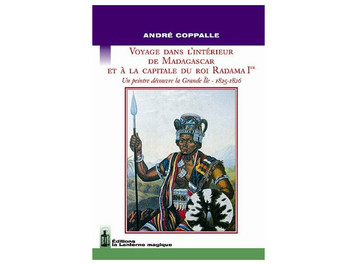 VOYAGE DANS L'INTERIEUR DE MADAGASCAR ET A LA CAPITALE DU ROI RADAMA IER