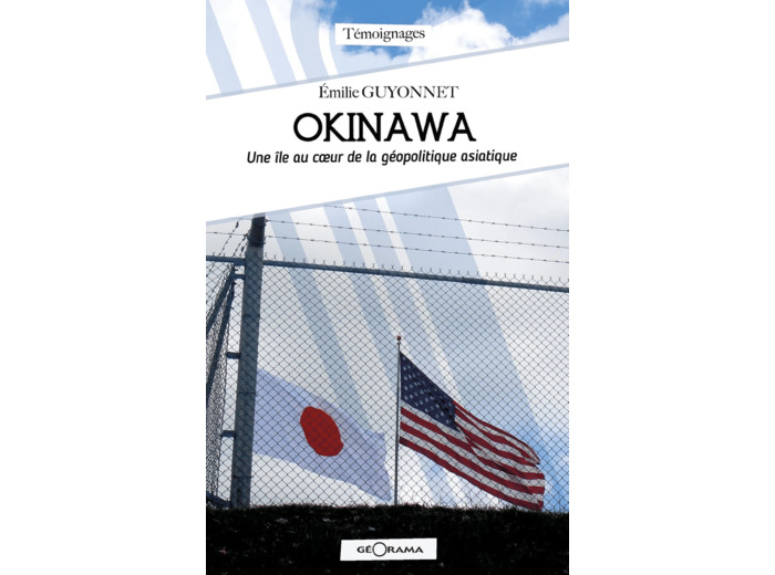 OKINAWA, UNE ILE AU COEUR DE LA GEOPOLITIQUE ASIATIQUE