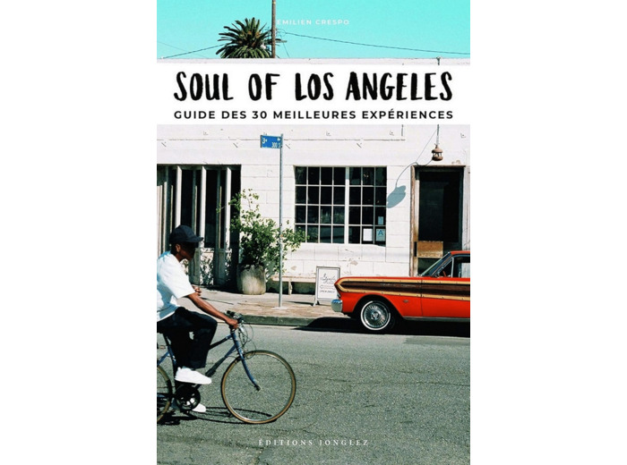 SOUL OF LOS ANGELES - GUIDE DES 30 MEILLEURES EXPERIENCES