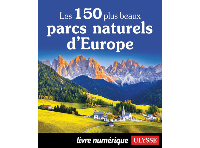 LES 150 PLUS BEAUX PARCS NATURELS D'EUROPE