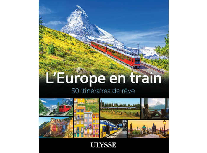 L'EUROPE EN TRAIN - 50 ITINERAIRES DE REVE