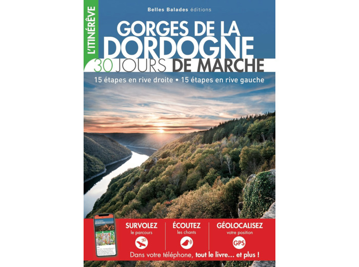 GORGES DE LA DORDOGNE : 30 JOURS DE MARCHE - 15 ETAPES EN RIVE DROITE 15 ETAPES EN RIVE GAUCHE