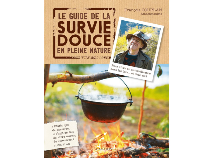 LE GUIDE DE LA SURVIE DOUCE EN PLEINE NATURE