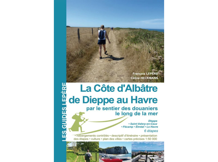 LA COTE D'ALBATRE - DE DIEPPE AU HAVRE PAR LE SENTIER DES DOUANIERS