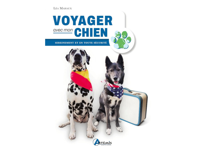 VOYAGER AVEC MON CHIEN - SEREINEMENT ET EN TOUTE SECURITE