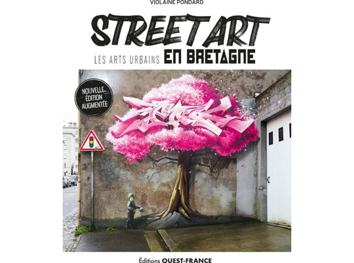 STREET ART, LES ARTS URBAINS EN BRETAGNE (VERSION AUGMENTEE)