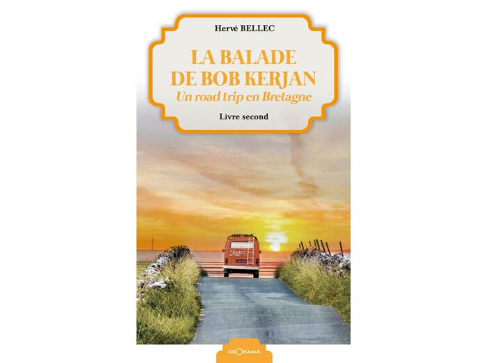 LA BALADE DE BOB KERJAN - UN ROAD TRIP EN BRETAGNE - LIVRE SECOND