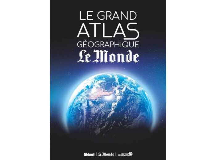 LE GRAND ATLAS GEOGRAPHIQUE DU MONDE (5E ED)