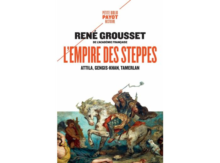 L'EMPIRE DES STEPPES - ATTILA, GENGIS KHAN, TAMERLAN