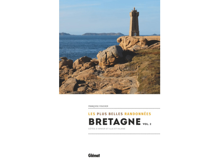 BRETAGNE, LES PLUS BELLES RANDONNEES VOL.2 - COTES D'ARMOR ET ILLE-ET-VILAINE