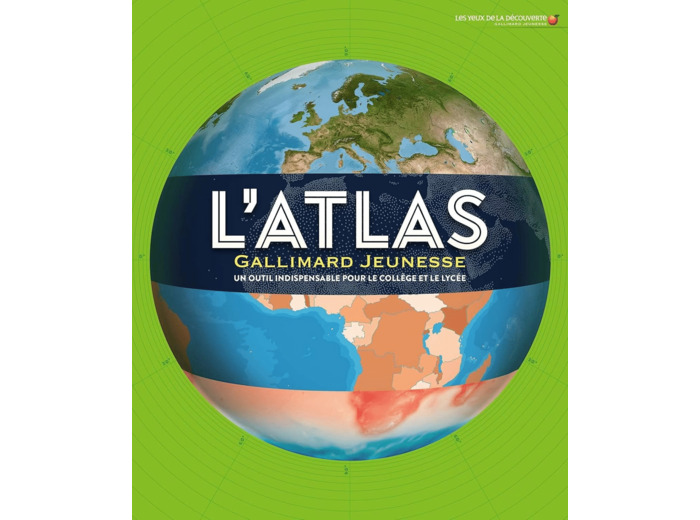 L'ATLAS GALLIMARD JEUNESSE - UN OUTIL INDISPENSABLE POUR LE COLLEGE ET LE LYCEE