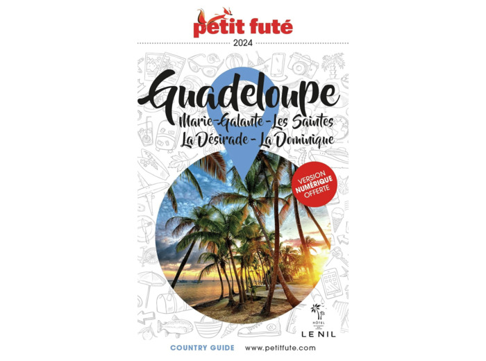 GUIDE GUADELOUPE 2024 PETIT FUTE - MARIE-GALANTE - LES SAINTES - LA DESIRADE - LA DOMINIQUE