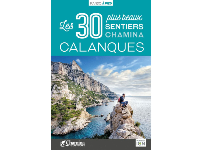 CALANQUES LES 30 PLUS BEAUX SENTIERS