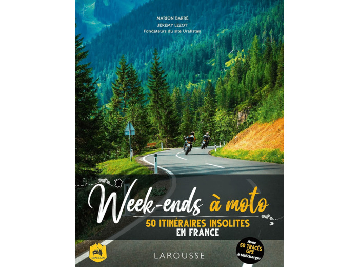 WEEK-ENDS A MOTO - 50 ITINERAIRES INSOLITES EN FRANCE