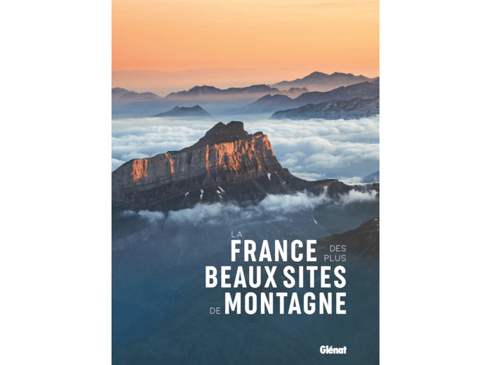 LA FRANCE DES PLUS BEAUX SITES DE MONTAGNE