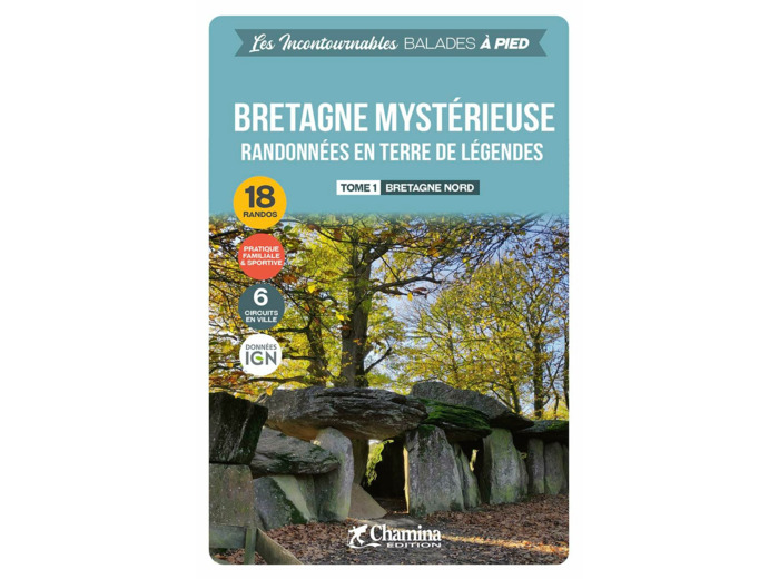 BRETAGNE MYSTERIEUSE - TOME 1 BRETAGNE NORD - BALADES A PIED