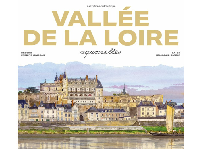 VALLEE DE LA LOIRE AQUARELLES - NOUVELLE ED. 2023