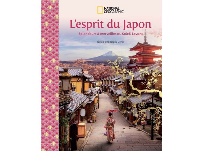 L'ESPRIT DU JAPON - SPLENDEURS & MERVEILLES AU SOLEIL-LEVANT
