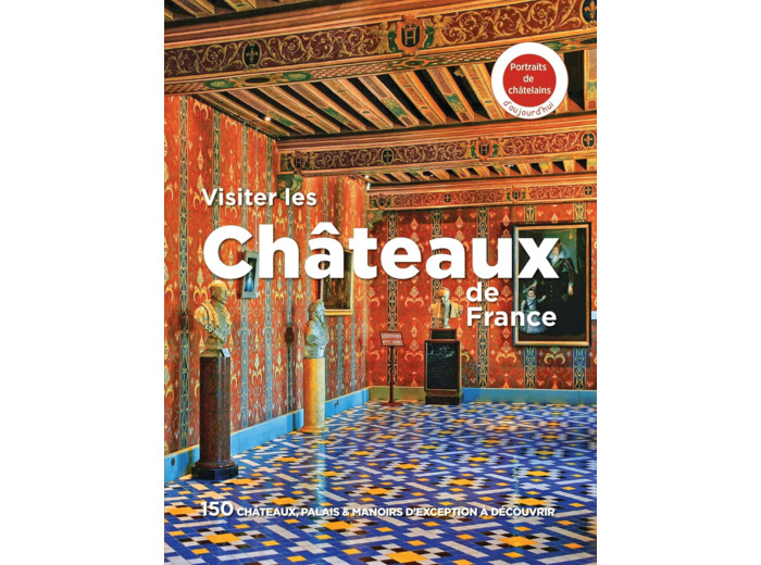 LIVRES THEMATIQUES TOURISTIQUE - VISITER LES CHATEAUX DE FRANCE