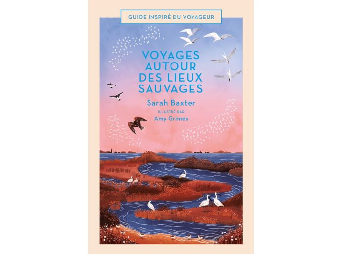 VOYAGES AUTOUR DES LIEUX SAUVAGES