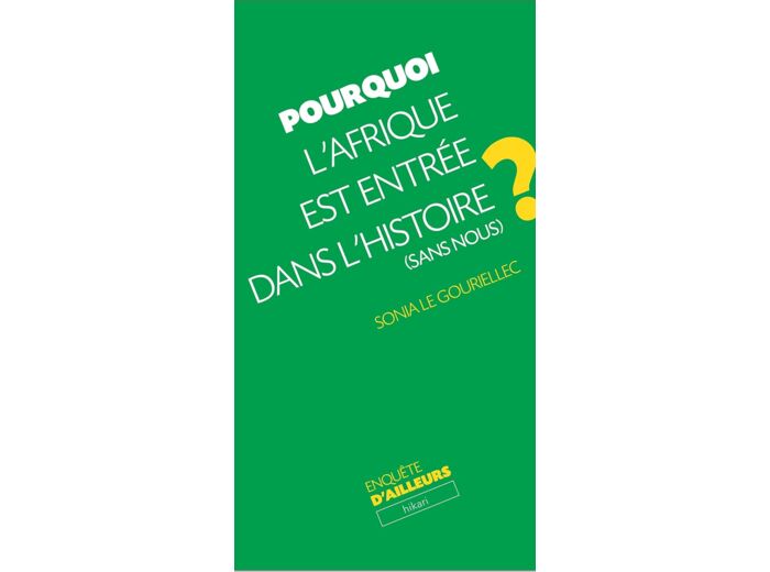 POURQUOI L'AFRIQUE EST ENTREE DANS L'HISTOIRE (SANS NOUS) ?